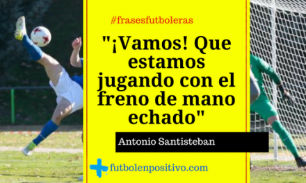 Frase futbolera 52: Antonio Santisteban